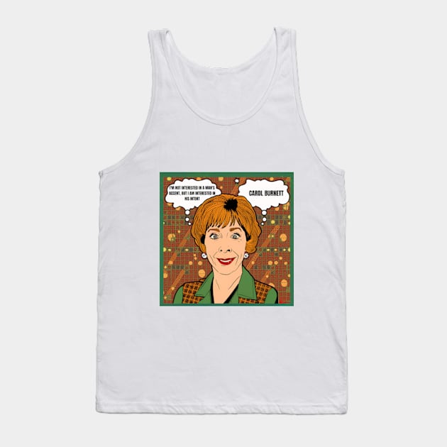 I'm not interested in a man's accent, but I am interested in his intent - carol burnett, the carol burnett show, carol burnett show complete series Tank Top by StyleTops